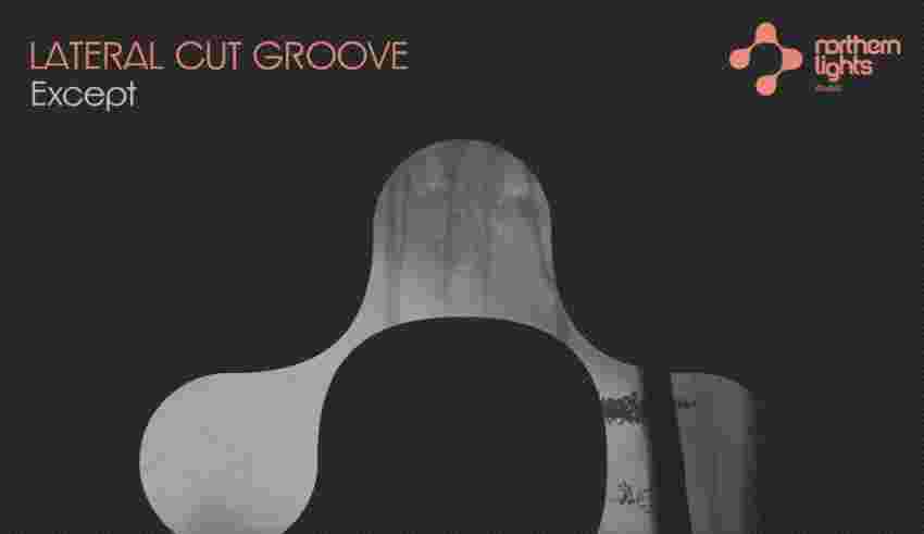 Lateral Cut Groove - Except (Northern Lights Music)