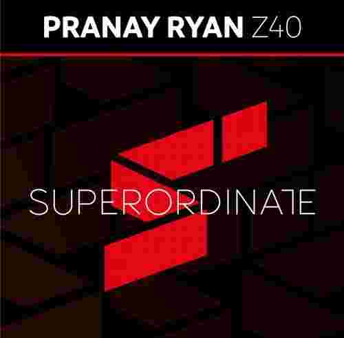 Pranay Ryan - Z40 [Superordinate Music]