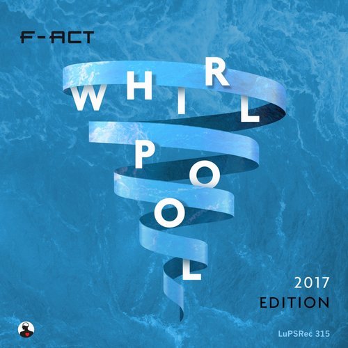 F-Act - Whirlpool 2017 Edition Part 1 [LuPS Records]