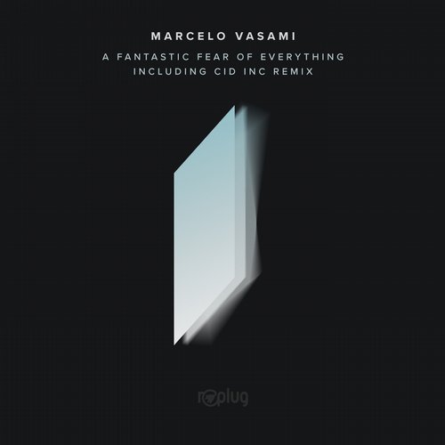 Marcelo Vasami - A Fantastic Fear Of Everything [Replug]