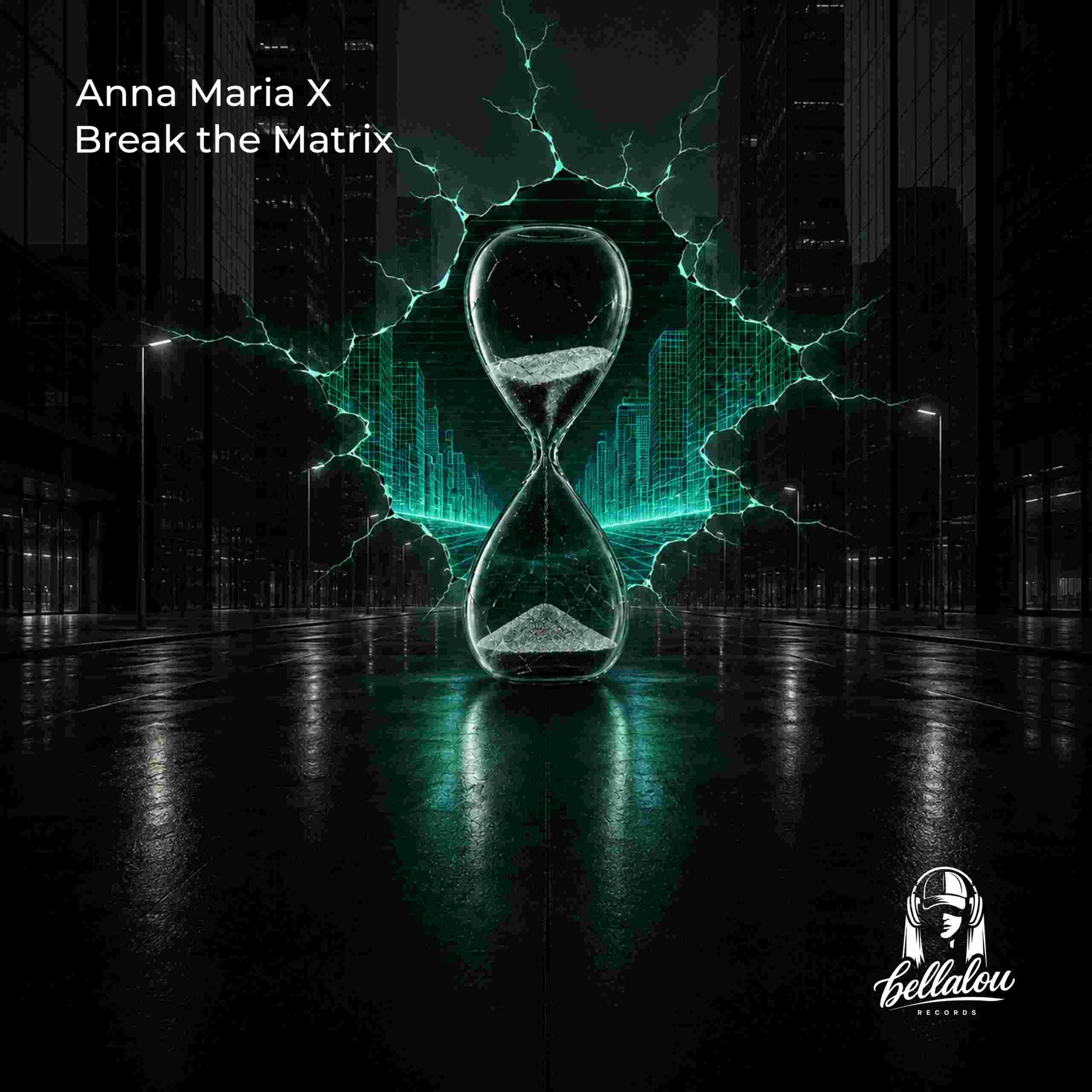 Anna Maria X - Break the Matrix [Bellalou Records]